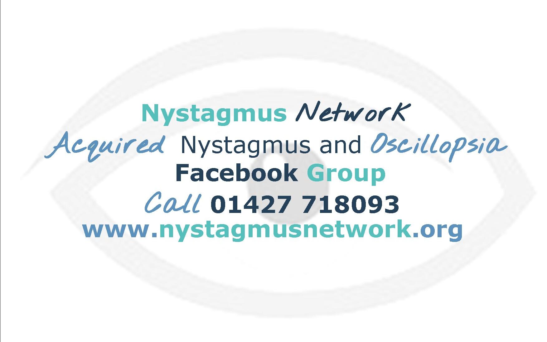 An image shwoing the Nystagmus Network eye logo and the words Nystagmus Network Acquired Nystagmus and Oscillopsia Facebook Group, call 01427 718093, www.nystagmusnet.org