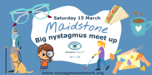 A banner for the big nystagmus meet up in Maidstone on Saturday 15 March.