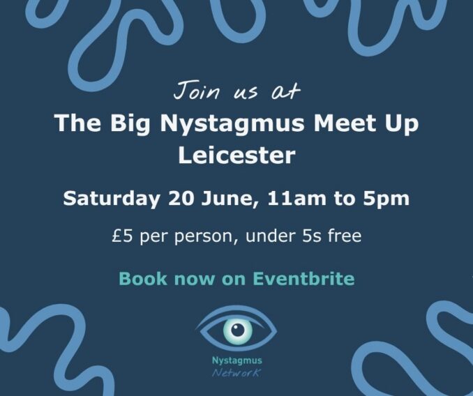 A flyer for the big nystagmus meet up in Leicester on 20 June.